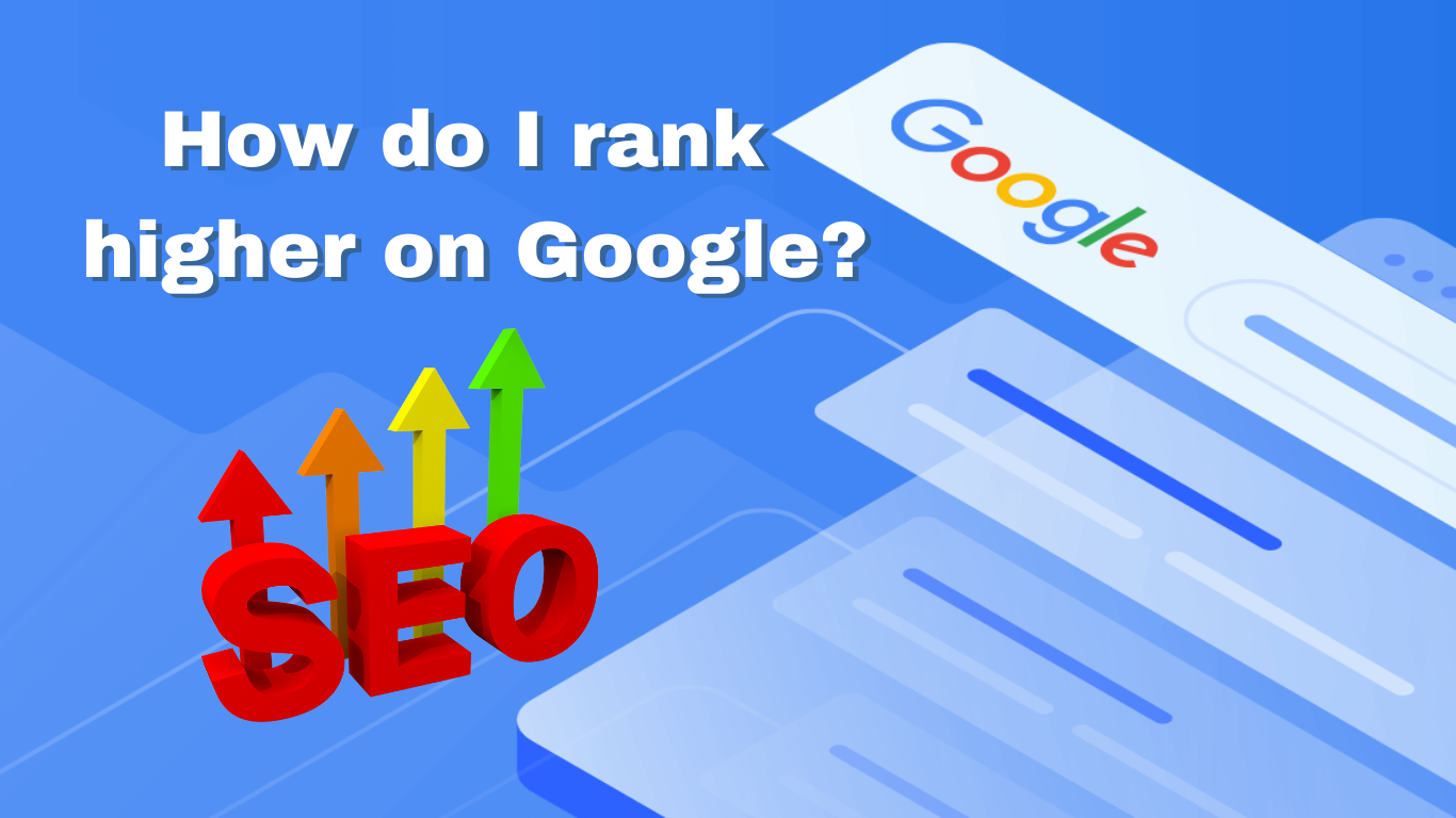 How do I rank higher on Google?
