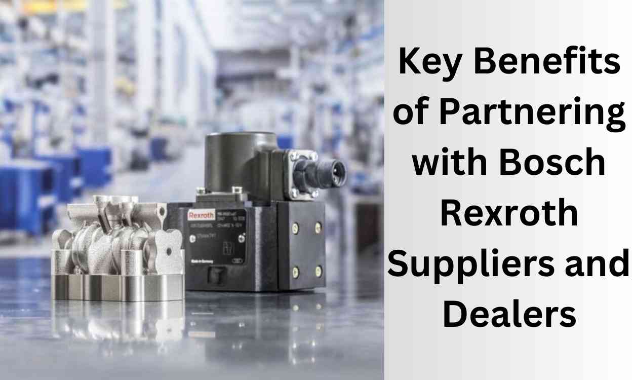 Key Benefits of Partnering with Bosch Rexroth Suppliers and Dealers