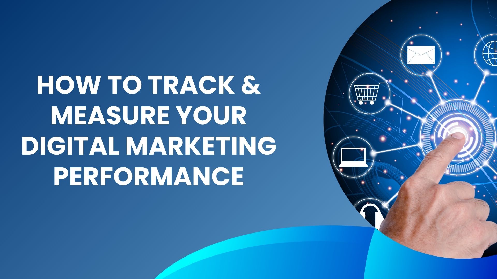 How to Track & Measure Your Digital Marketing Performance