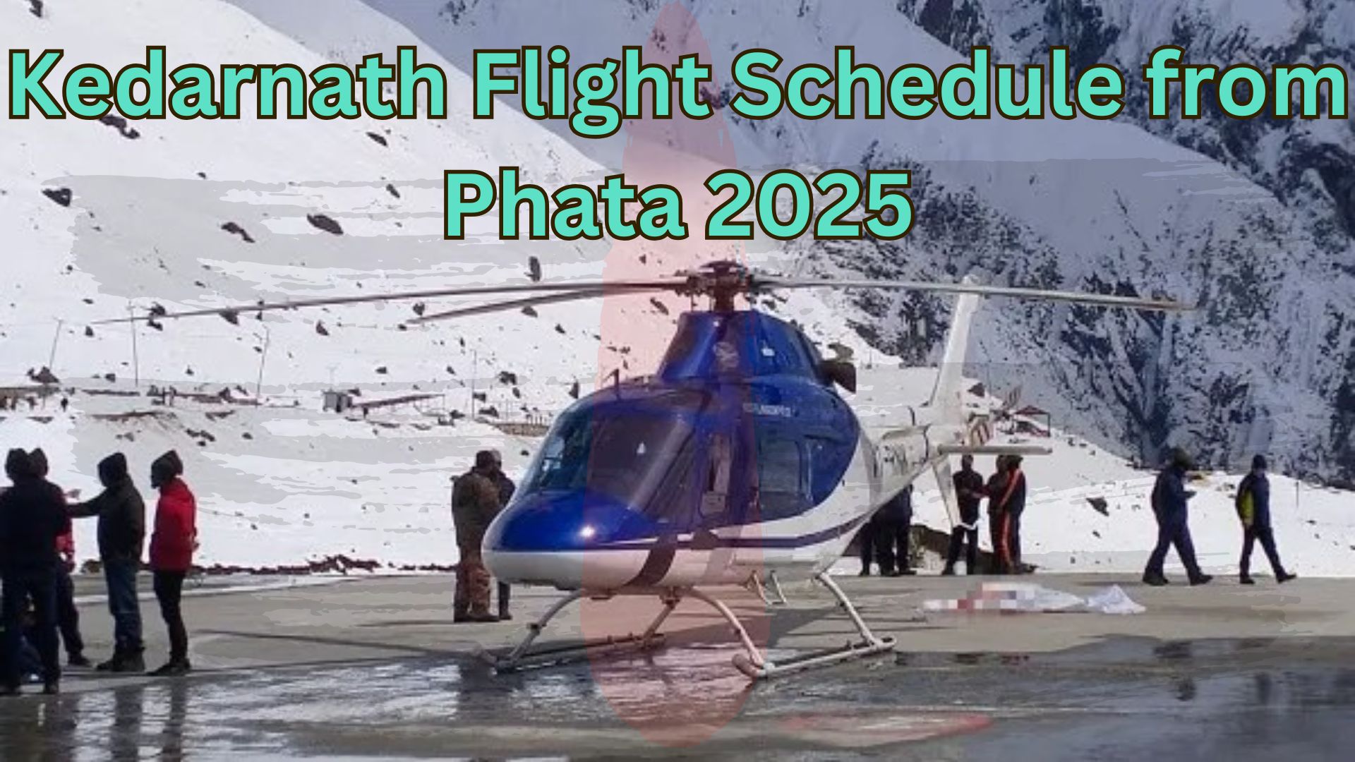 Kedarnath Flight Schedule and Operations from Phata 2025