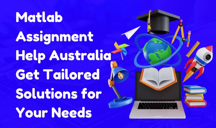 Matlab Assignment Help Australia Get Tailored Solutions for Your Needs