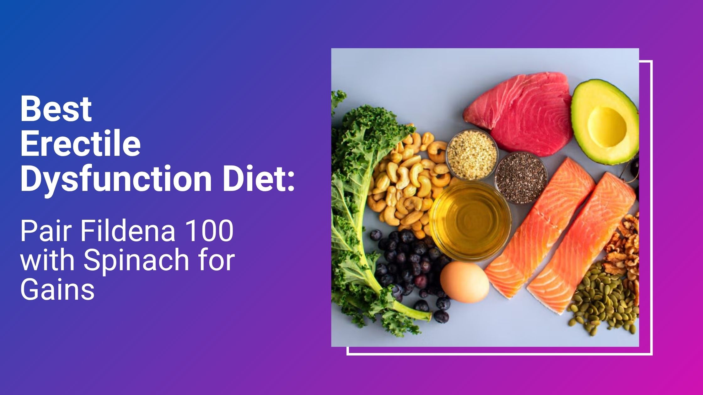 Erectile Dysfunction Diet: Pair Fildena 100 with Spinach for Gains