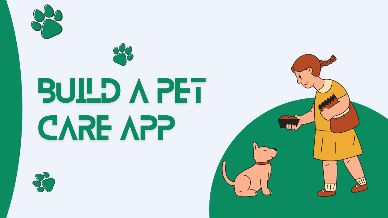 Build a Pet Care App- Key Features, Types, and Cost Guide!