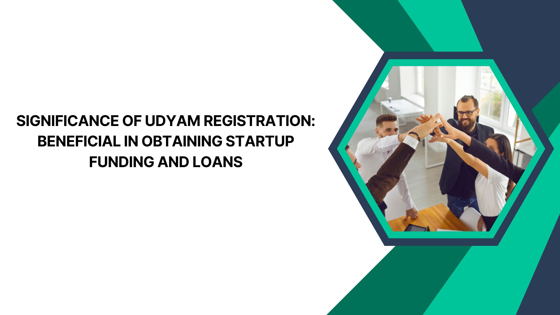 Significance of Udyam Registration: Beneficial in Obtaining Startup Funding and Loans