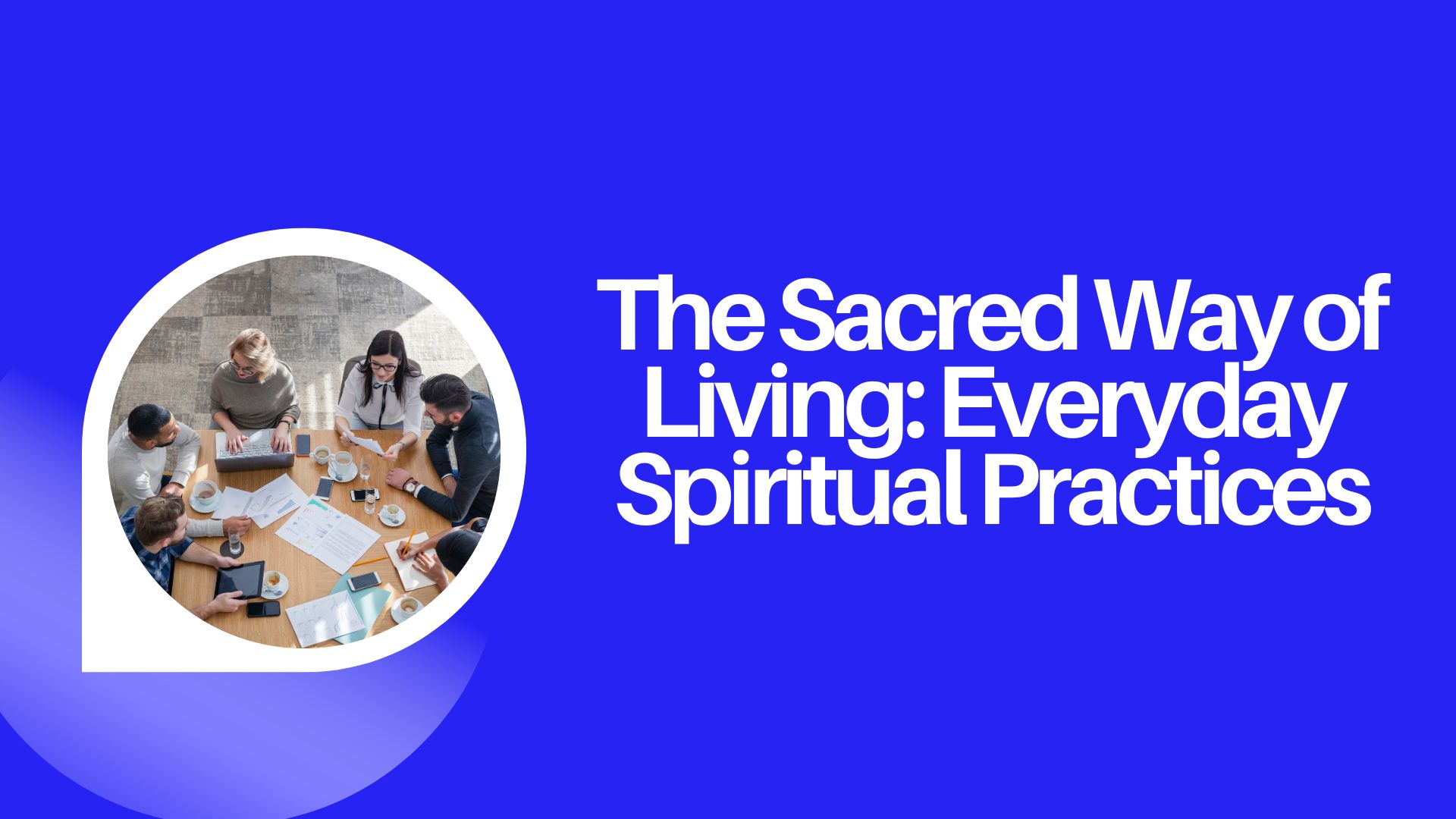 The Sacred Way of Living: Everyday Spiritual Practices
