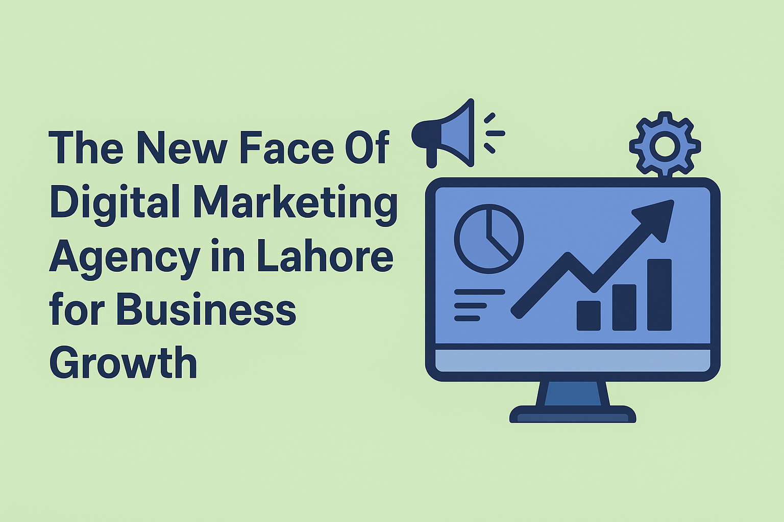 The New Face of Digital Marketing Agency in Lahore for Business Growth