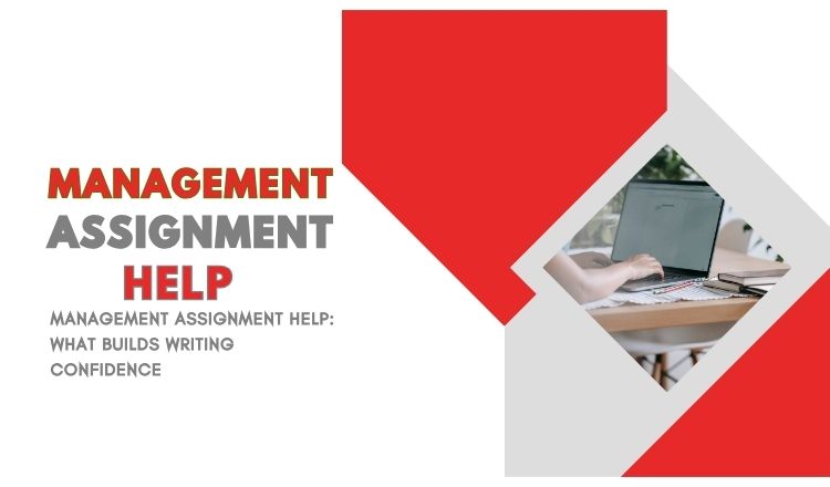Management Assignment Help: What Builds Writing Confidence