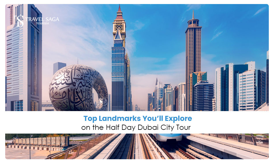 Top Landmarks You’ll Explore on the Half Day Dubai City Tour