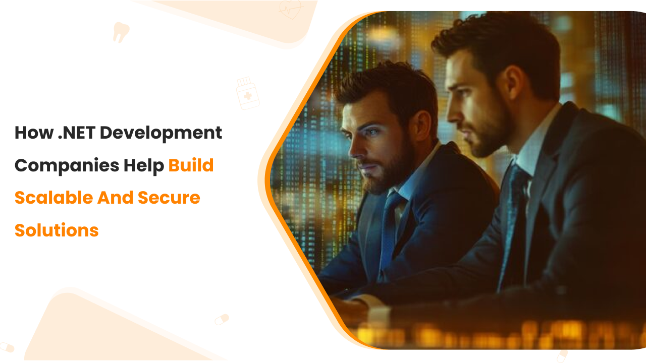 How .NET Development Companies Help Build Scalable and Secure Solutions