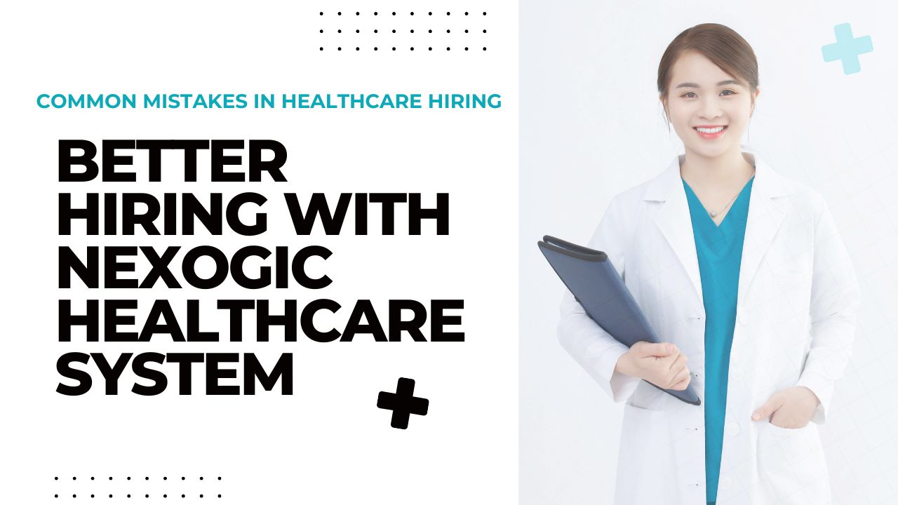 Common Mistakes in Healthcare Hiring