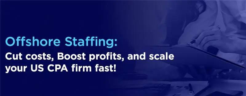 How to Implement Offshore Staffing for CPA Firms the Right Way