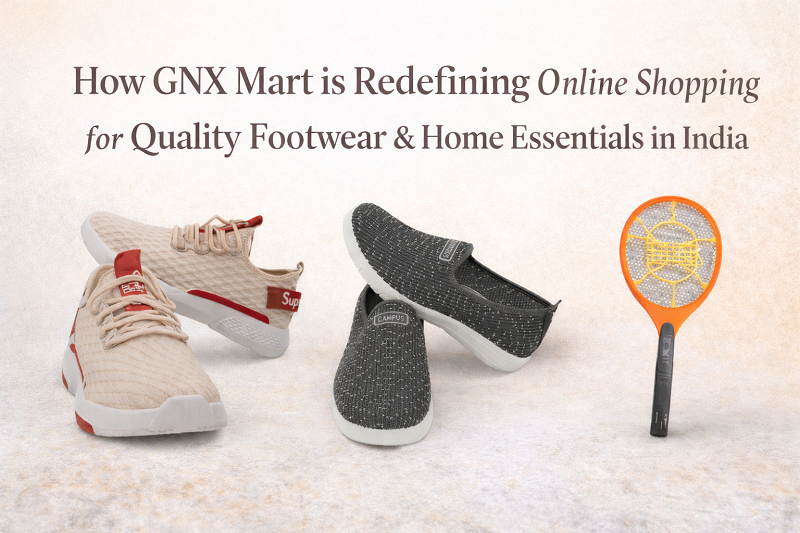 How GNX Mart is Redefining Online Shopping for Quality Footwear & Home Essentials in India