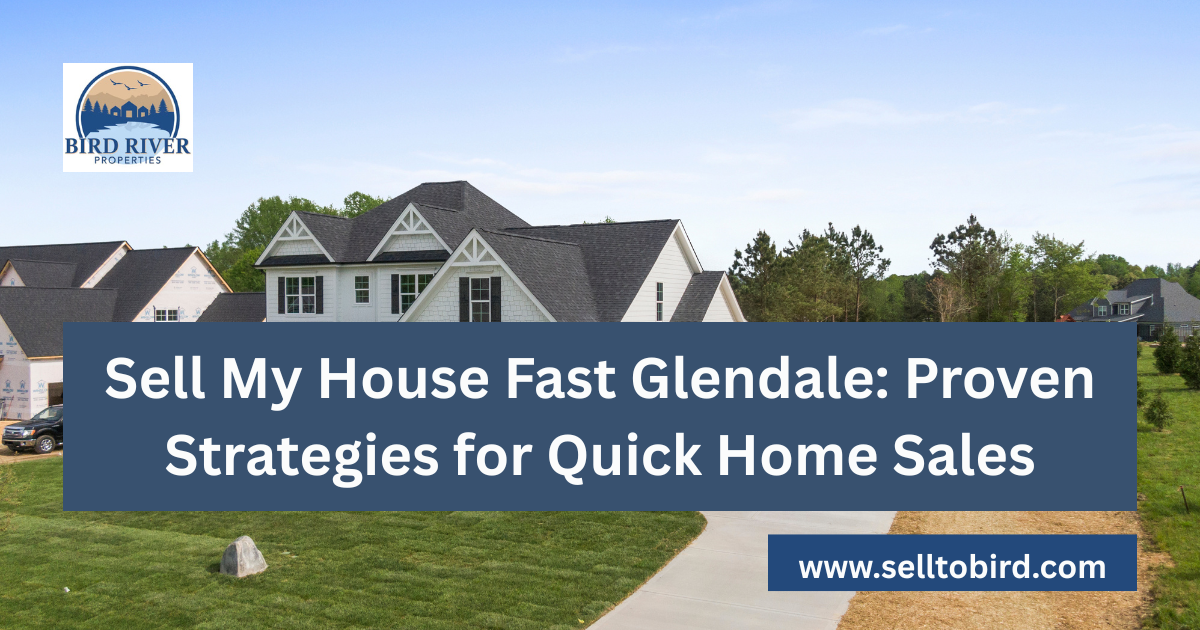 Sell My House Fast Glendale: Proven Strategies for Quick Home Sales